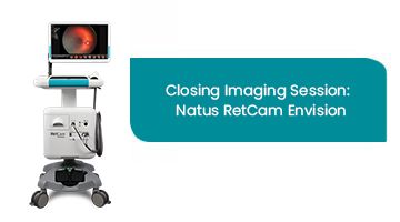 Closing Imaging Session:  Natus RetCam Envision